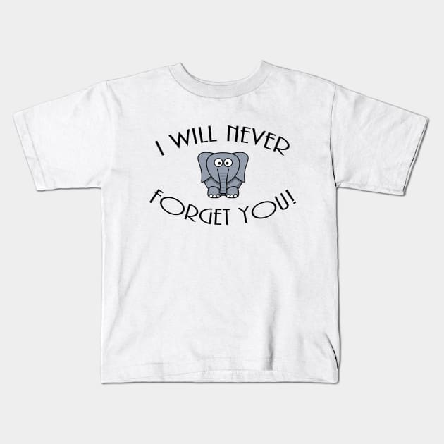 I Wil Never Forget You! Kids T-Shirt by Benny Merch Pearl